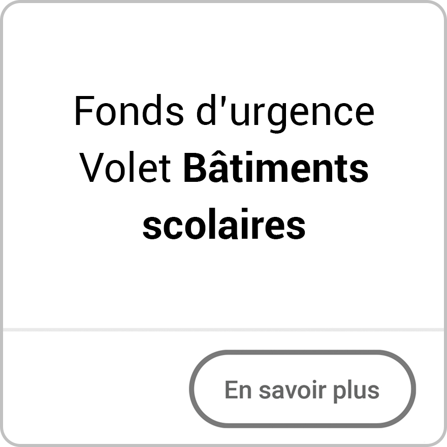 Fonds d’urgence bâtiments scolaires